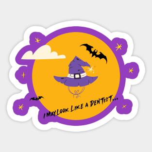 I may look like a dentist... Sticker